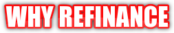 Why Refinance Why Refinance